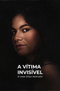 Nạn nhân vô hình: Vụ án Eliza Samudio - An Invisible Victim: The Eliza Samudio Case