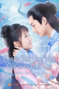 Chuyện Tình Lãng Mạn Của Ta Và Thiếu Gia - A Love So Romantic (2020)