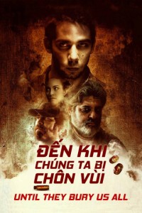 Đến Khi Chúng Ta Bị Chôn Vùi - Until They Bury Us All (2019)