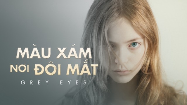 Màu Xám Nơi Đôi Mắt - Grey Eyes