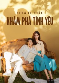 Phương Pháp Khám Phá Tình Yêu - Exploration Method of Love (2023)