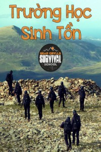 Trường Học Sinh Tồn - Bear Grylls Survival School