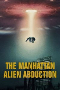 Vụ bắt cóc của người ngoài hành tinh ở Manhattan - The Manhattan Alien Abduction (2024)