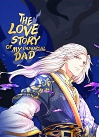 Vú Em Tiên Tôn Đi Ở Rể - The Love Story of My Immortal Dad