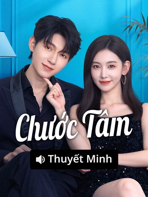 [Thuyết Minh] Chước Tâm (2025)