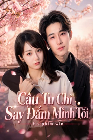 Cậu Tu Chỉ Say Đắm Mình Tôi