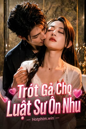 Trót Gả Cho Luật Sư Ôn Nhu