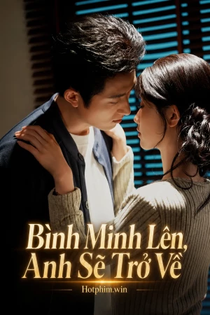 Bình Minh Lên, Anh Sẽ Trở Về