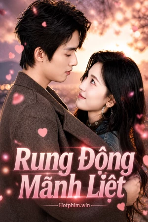 Rung Động Mãnh Liệt